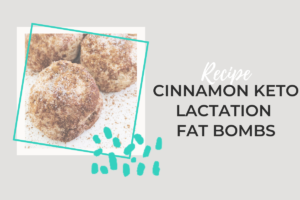 CINNAMON KETO LACTATION FAT BOMBS