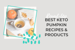 BEST KETO PUMPKIN RECIPES & PRODUCTS